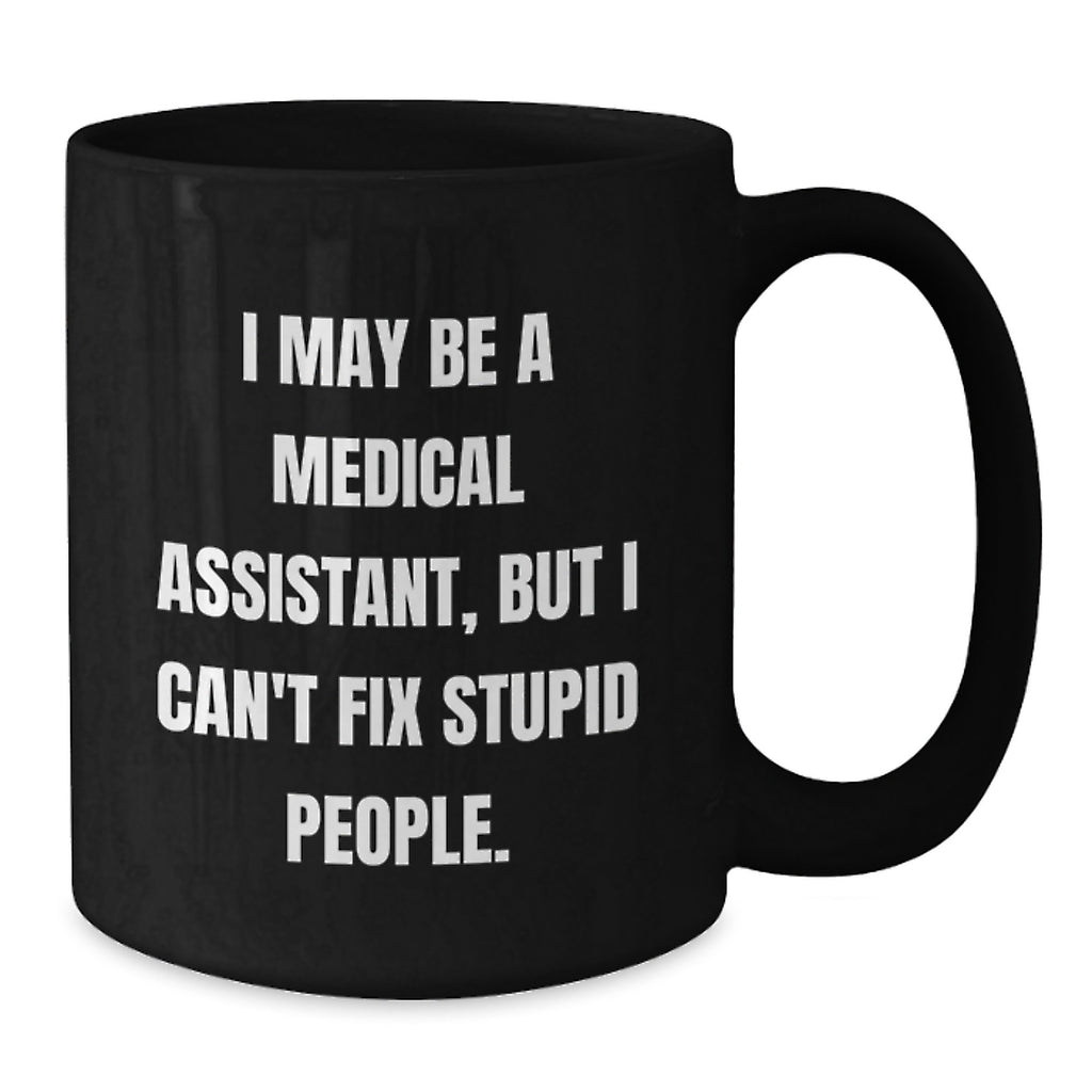 Funny Medical Assistant Gifts from Family, Friends, Coworkers - 'I May Be A Medical Assistant, But...' - Additional