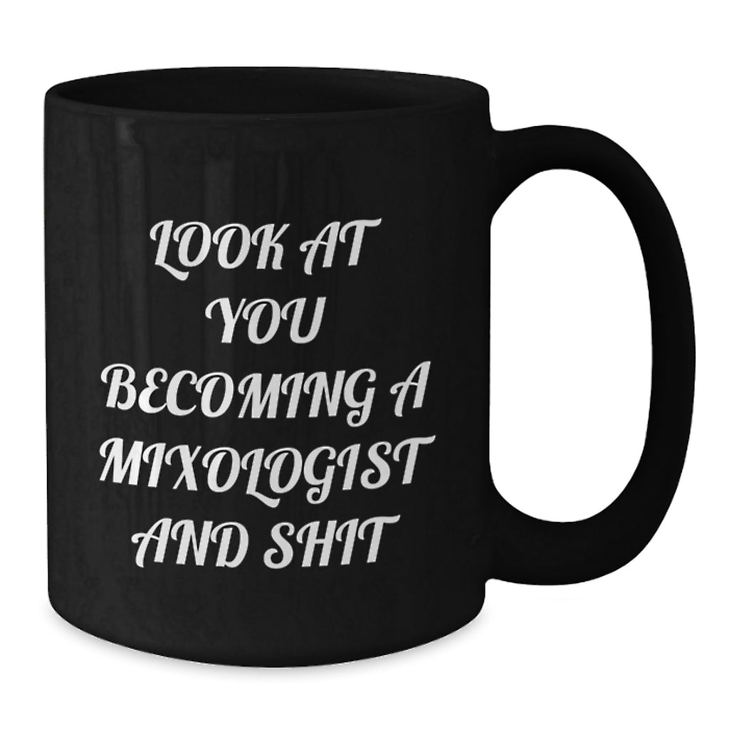 Funny Mixologist Gifts from Friends for Christmas Unique Black Coffee Mugs - Become a Mixologist and Shit, 15oz or 11oz - Additional