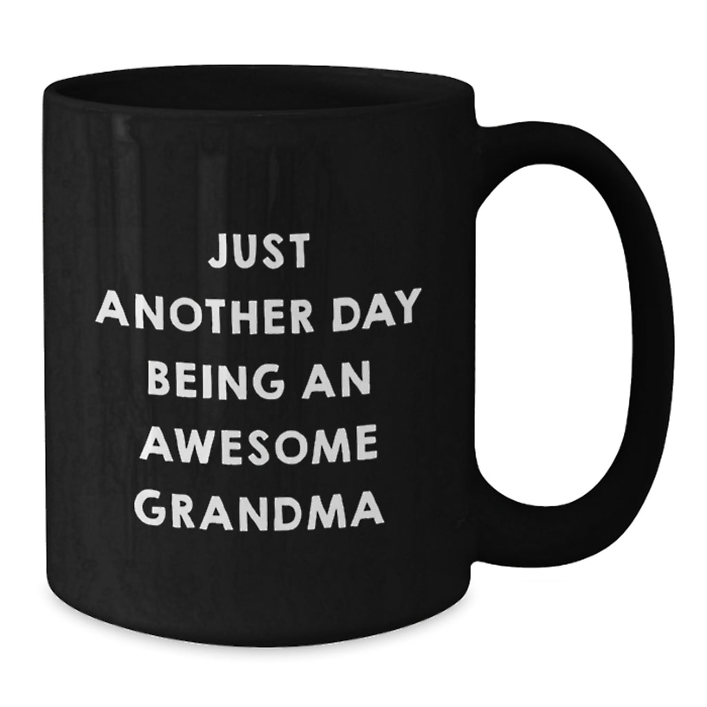 Gifts from Family for Grandma Funny Grandma Quotes Black Coffee Mugs Christmas Unique Gifts - Inspirational Grandma Black Coffee Mug - Just Another Day Being An Awesome Grandma - Additional