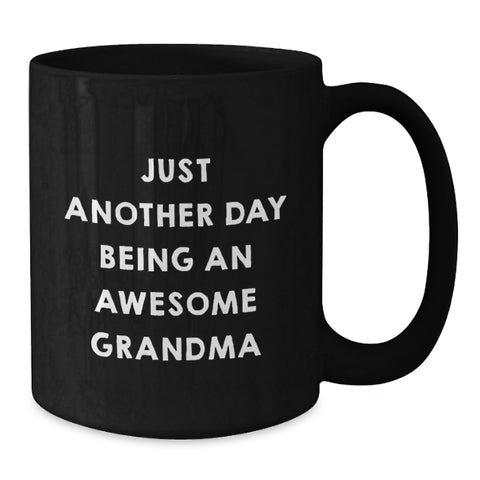 Image of Gifts from Family for Grandma Funny Grandma Quotes Black Coffee Mugs Christmas Unique Gifts - Inspirational Grandma Black Coffee Mug - Just Another Day Being An Awesome Grandma - Additional