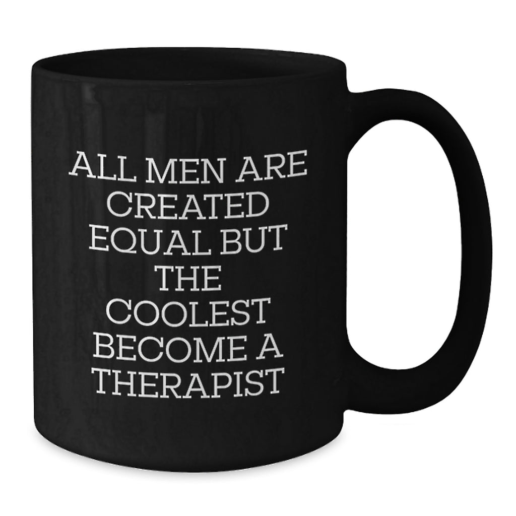 Funny Therapist Gifts, 'All Men Are Created Equal But The Coolest Become A Therapist' Black Coffee Mug for Birthday from Friends to Family - Additional