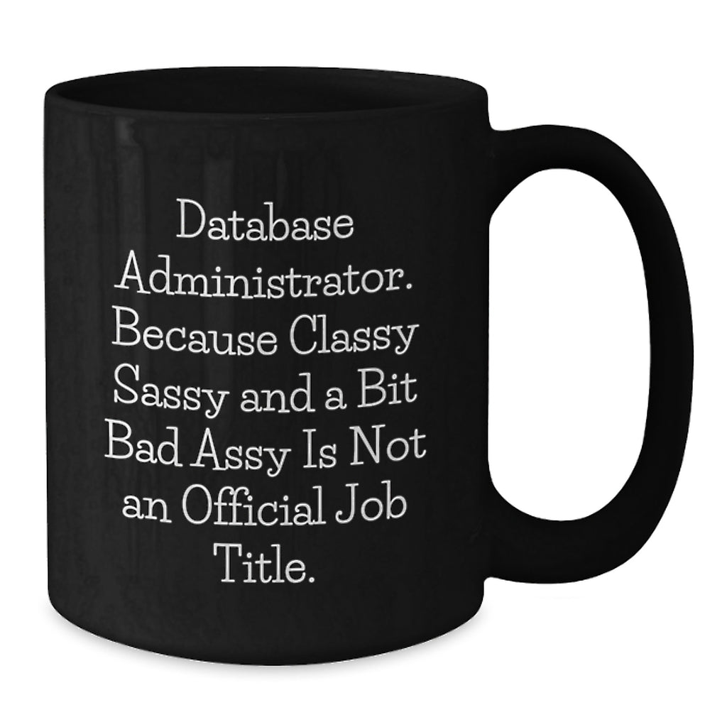 Funny Database Administrator Gift Ideas for Christmas - Black Coffee Mug with Motivational Quote - Additional