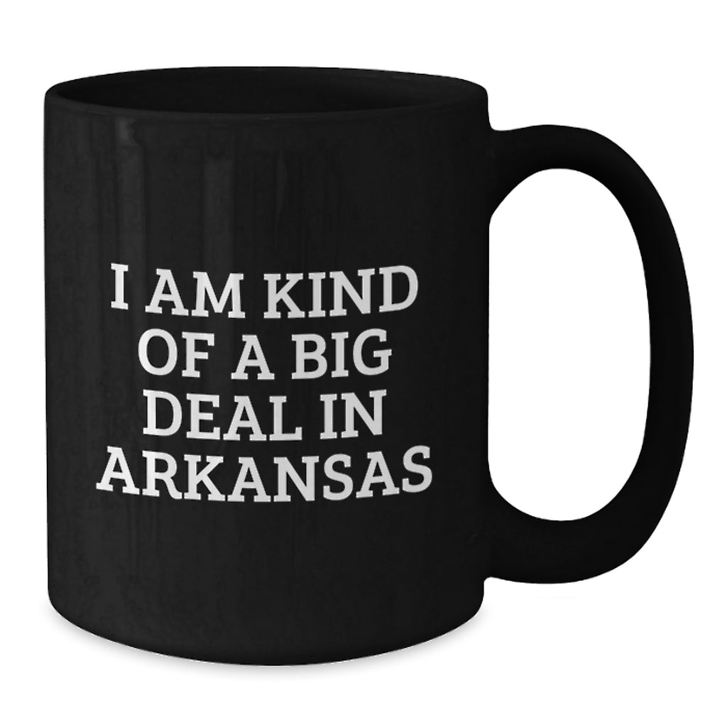 Funny Arkansas Gifts, I Am Kind Of A Prime Selection In Arkansas, Black Coffee Mug for Graduation, Gifts from Friends, Gifts for Arkansas Men, Unique Arkansas Souvenirs - Additional
