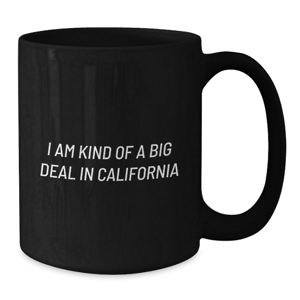 California Gifts, Funny Quote, 'I Am Kind Of A Prime Selection In California', Black Coffee Mug, Birthday Unique Gifts from Friends - Additional