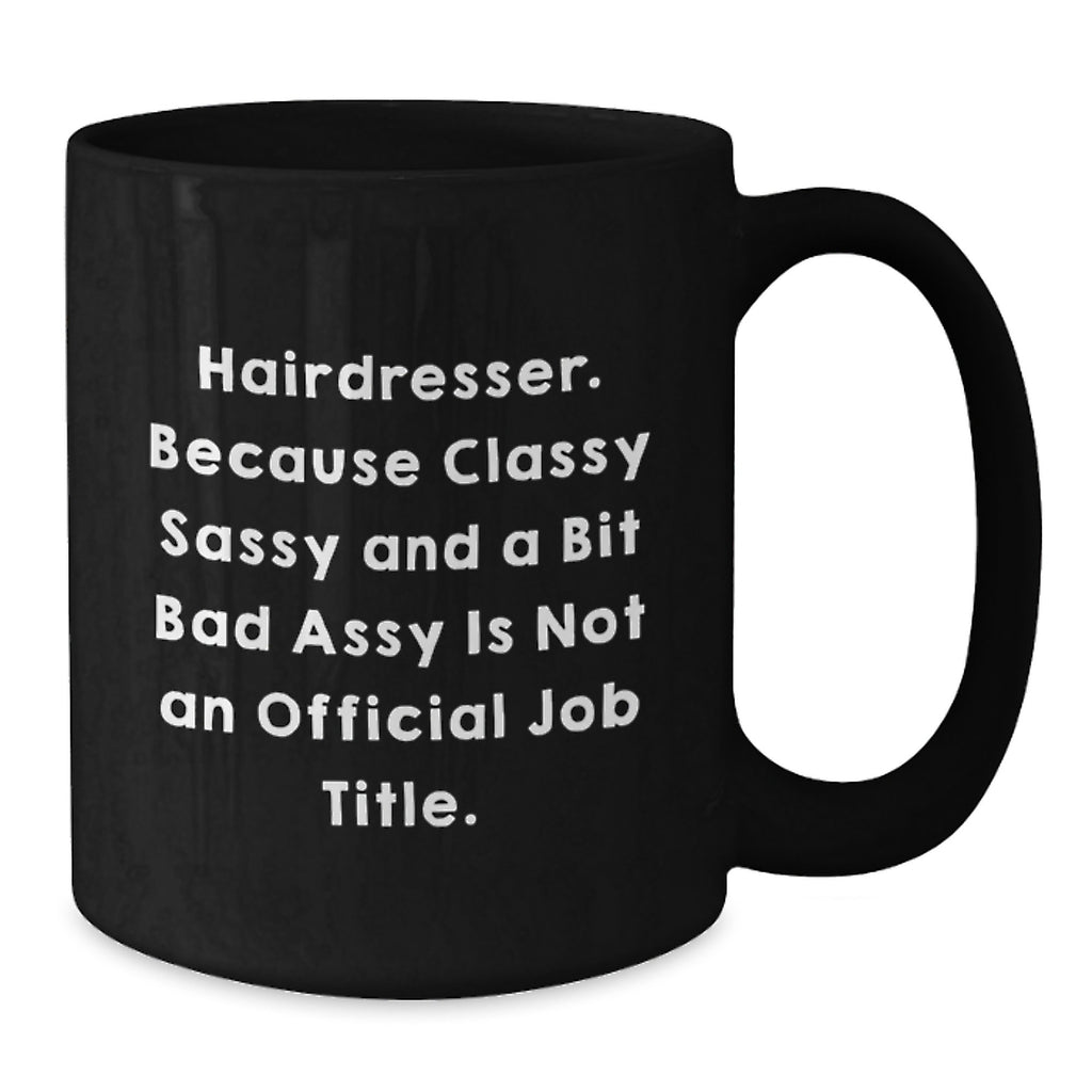 Funny Hairdresser Gifts for Men Women Friends Coworkers Family - Black Coffee Mug - Hairdresser - Additional