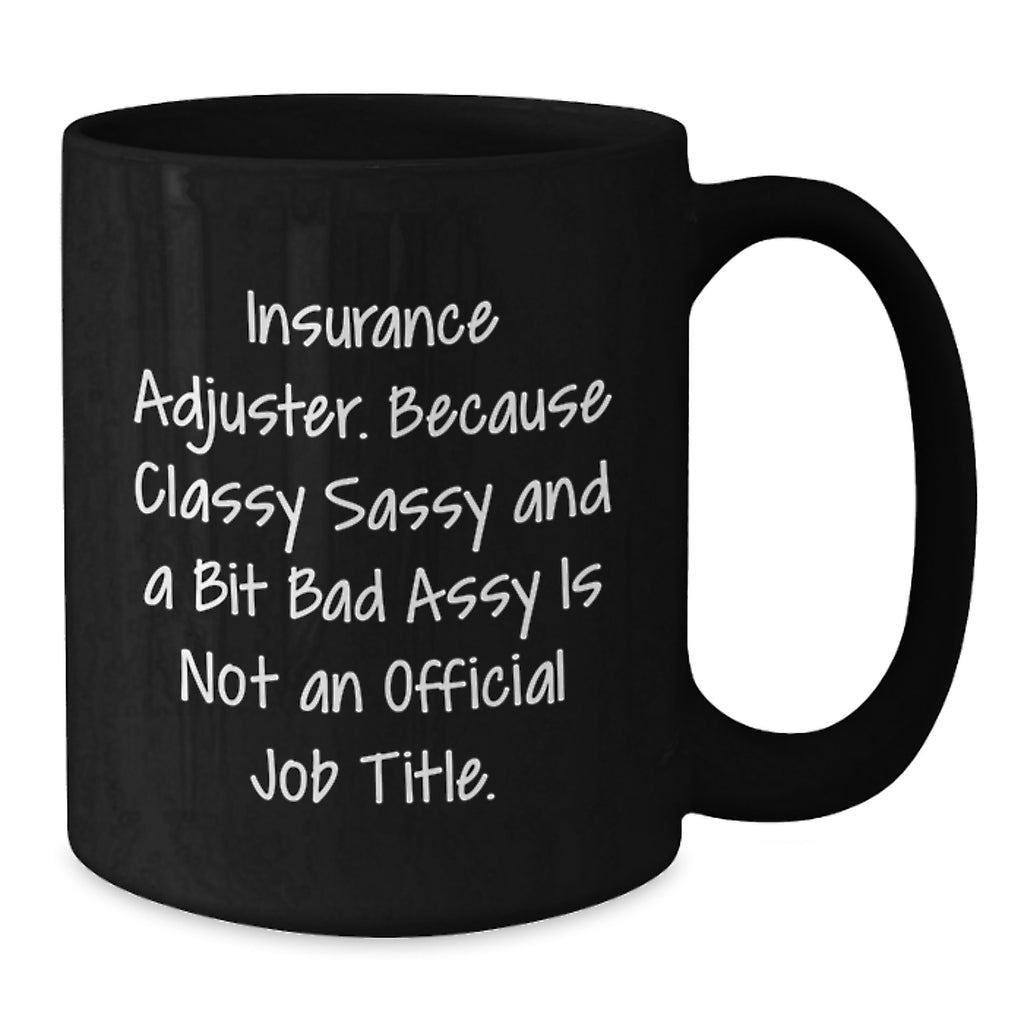 Funny Insurance Adjuster Mug Gifts from Friends, Humorous Quote for Insurance Adjuster, Black Coffee Mug Christmas Unique Gifts for Insurance Adjuster Colleagues - Additional
