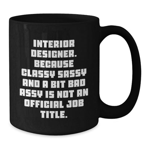 Image of Funny Interior Designer Gifts for Friends from Interior Designer Lover - Black Coffee Mug, Inspirational Quote for Women, Unique Christmas Unique Gifts, Black Mug for Interior Designer - Additional