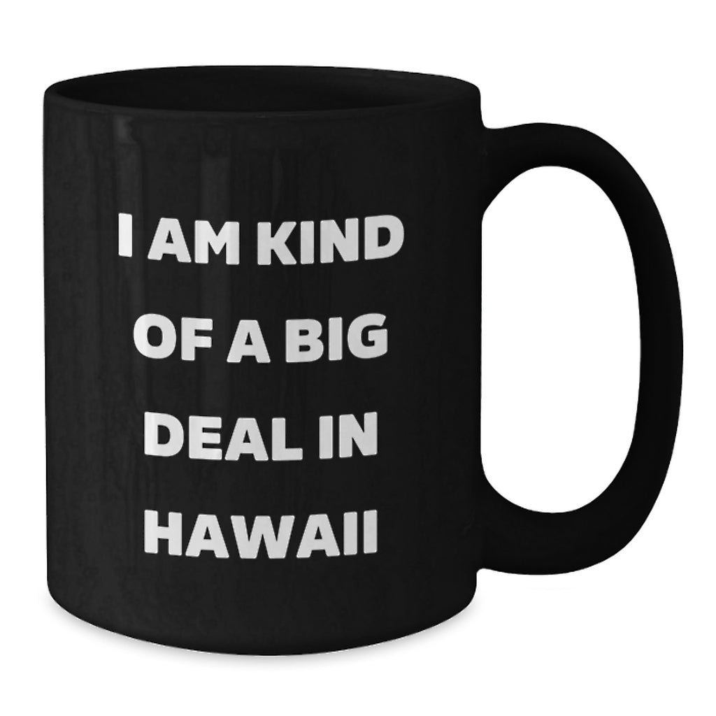 Funny Hawaii Gifts for Friends, Unique Black Coffee Mug from Hawaii, I Am Kind Of A Prime Selection In Hawaii Christmas - Additional