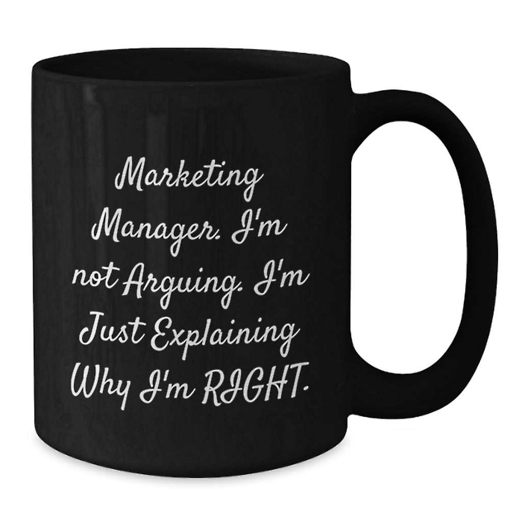 Marketing Manager Gifts, Humorous Christmas Unique Gifts for Marketing Manager, Black Coffee Mug with Funny Quote 'I'm Not Arguing, I'm Just Explaining Why I'm Right' Gifts from Friends and Family - Additional
