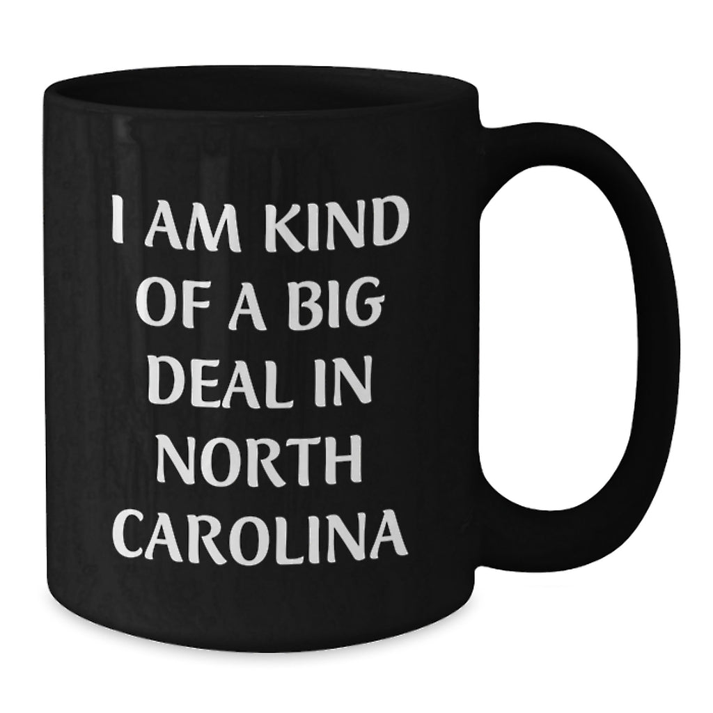 Funny North Carolina Gifts from Friends for Graduation - 'I Am Kind Of A Prime Selection' Black Coffee Mug, Black, 11oz or 15oz, Microwave and Dishwasher Safe - Additional