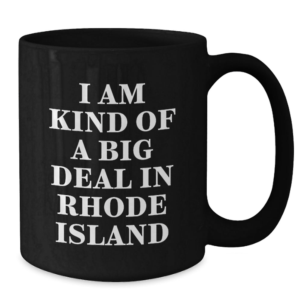 Rhode Island Humor Gifts from Friends, I Am Kind Of A Prime Selection In Rhode Island Funny Black Coffee Mug for Graduation, Rhode Island Gifts for Women - Additional