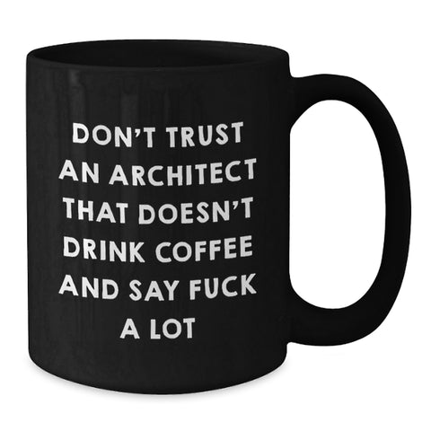Image of Architect Funny Mugs Gifts from Friends for Men, Architect Black Coffee Mug Christmas Unique Mugs, Funny Quote 'Don't Trust An Architect That Doesn't Drink Coffee And Say F--k A Lot' - Additional