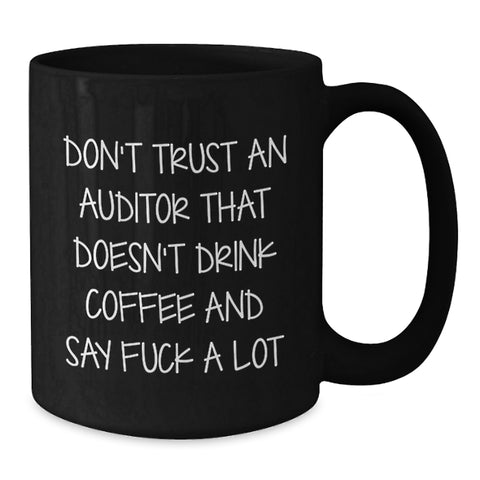 Image of Funny Auditor Gift, Don't Trust An Auditor That Doesn't Drink Coffee, Black Coffee Mug for Graduation, Gifts from Friends, for Auditors - Additional