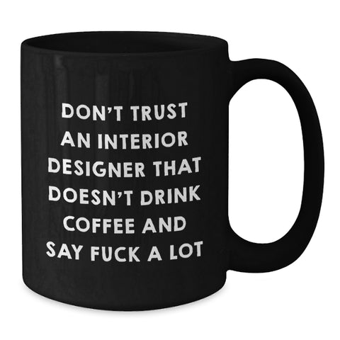 Image of Funny Interior Designer Gifts, Black Coffee Mug, 'Don't Trust...' Quote, Gifts from Friends, Gifts for Interior Designer Birthday - Additional
