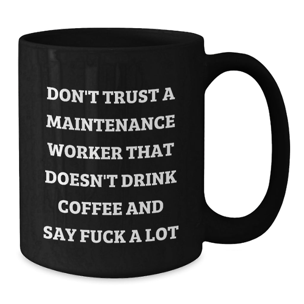 Funny Maintenance Worker Gifts, Black Coffee Mug, Christmas Unique Presents, Gifts from Men to Maintenance Worker Friends - Additional