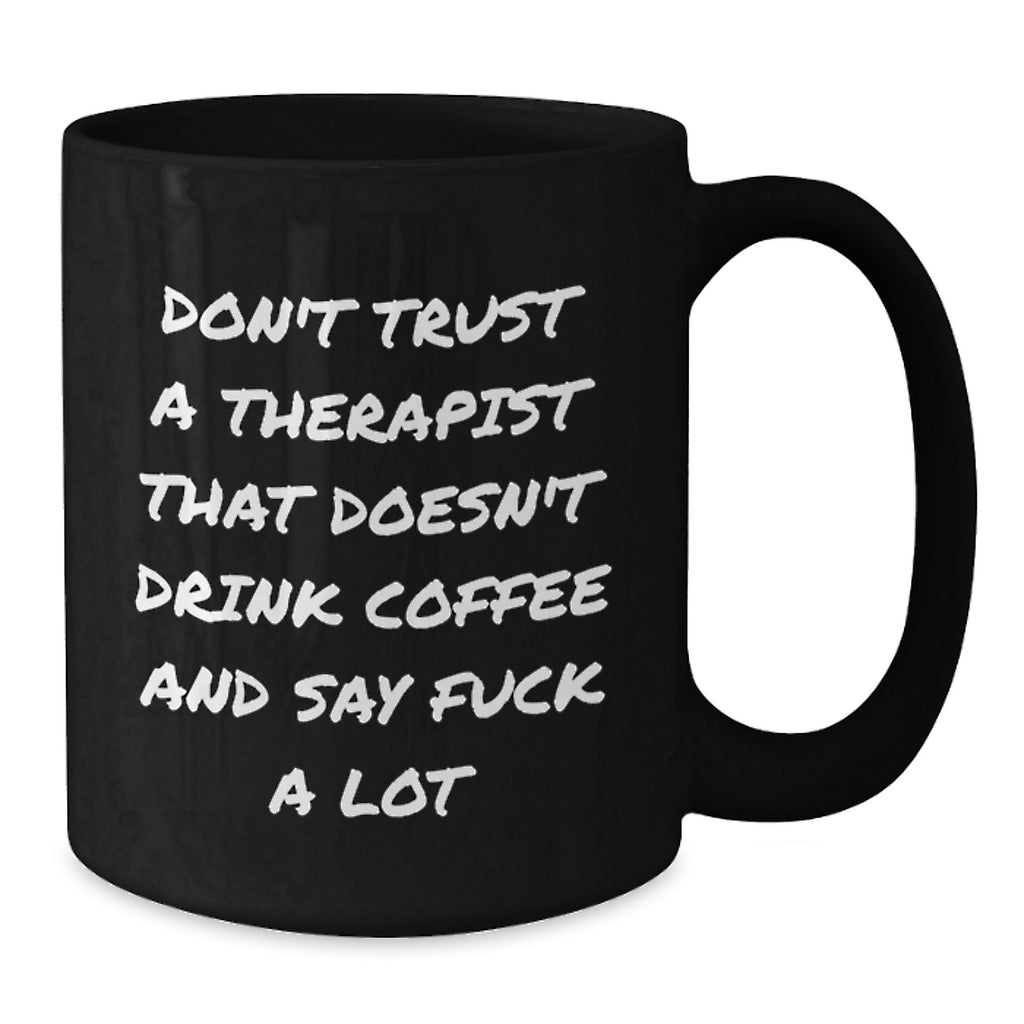 Funny Therapist Gifts from Friends - Black Coffee Mug - Say 'F--k A Lot' Like Therapists Do - Christmas Unique Gifts - Additional