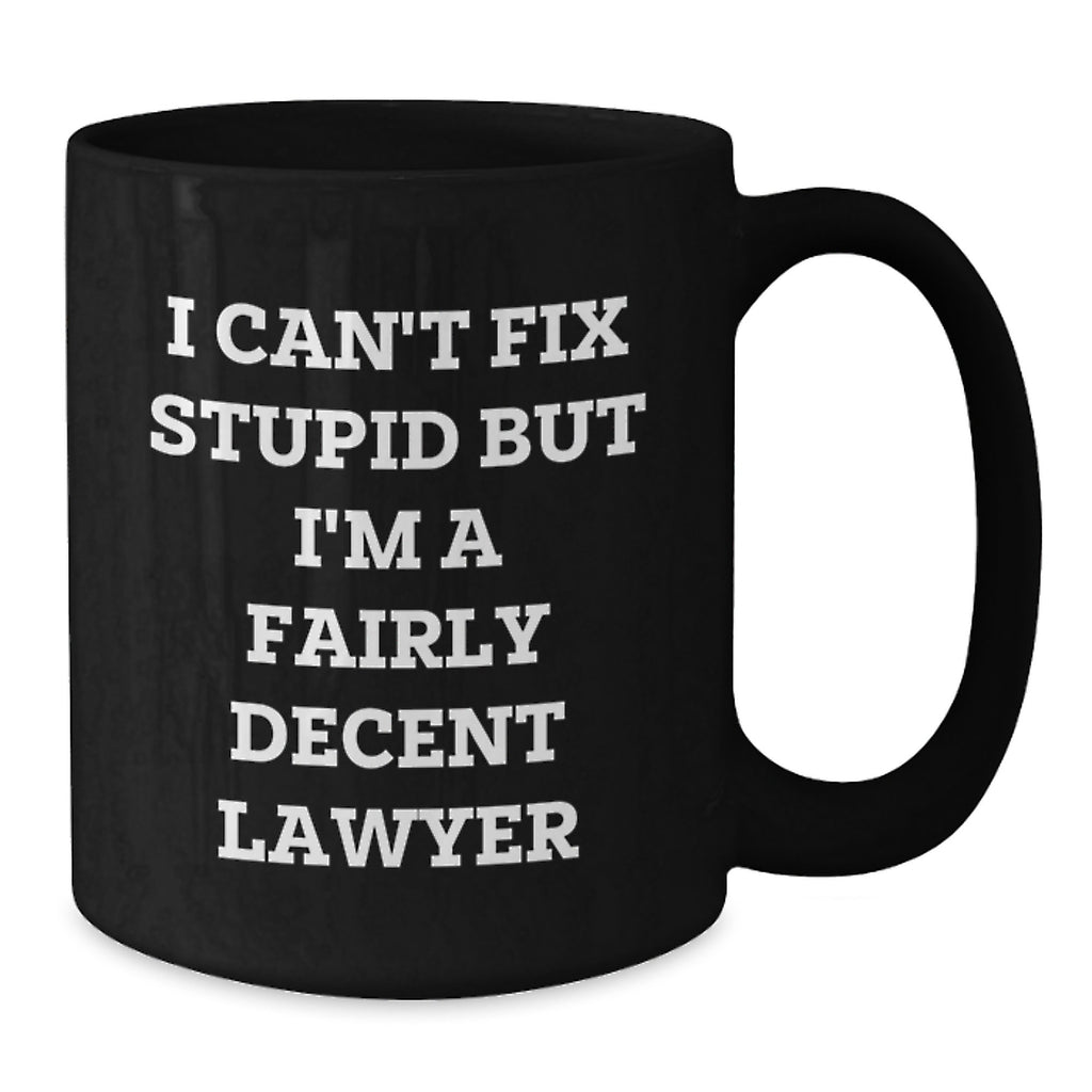 Funny Lawyer Gifts, I Can't Fix Stupid But I'm A Fairly Decent Lawyer Christmas Unique Gifts for Men Lawyer Black Coffee Mug - Additional