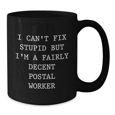Image of Funny Quotes for Postal Workers, Black Coffee Mugs with Christmas Unique Gifts for Men, Women, Friends, Coworkers, Family - 'I Can't Fix Stupid' - Additional