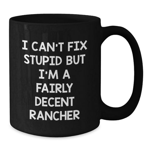 Image of Funny Rancher Gifts from Men, Unique Black Coffee Mugs for Christmas, I'm a Decent Rancher - Additional