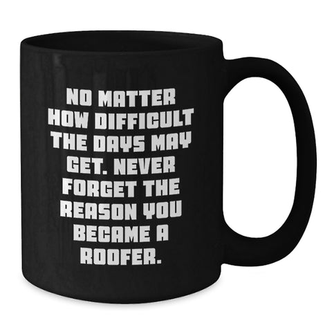 Image of Funny Roofer Gifts from Men to Friends and Family - Inspirational Black Coffee Mug for Roofer on Mother's Day - Additional