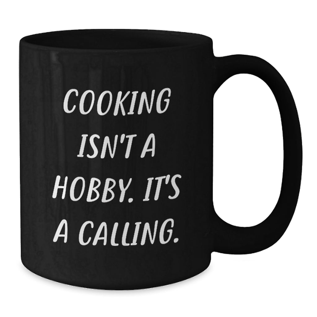 Funny 'Cooking Isn't A Hobby It's A Calling' Black Coffee Mug Gifts for Cooking Enthusiasts from Family, Unique Mother's Day Unique Gifts for Women - Additional