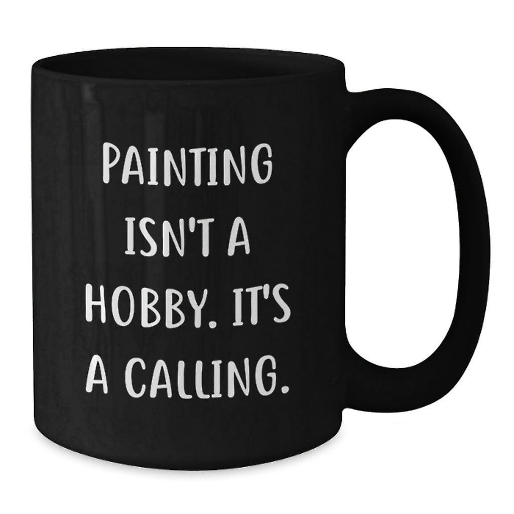 Funny Painting Quotes Gifts from Friends for Painting Enthusiasts Black Coffee Mug Christmas Unique Ideas - Additional