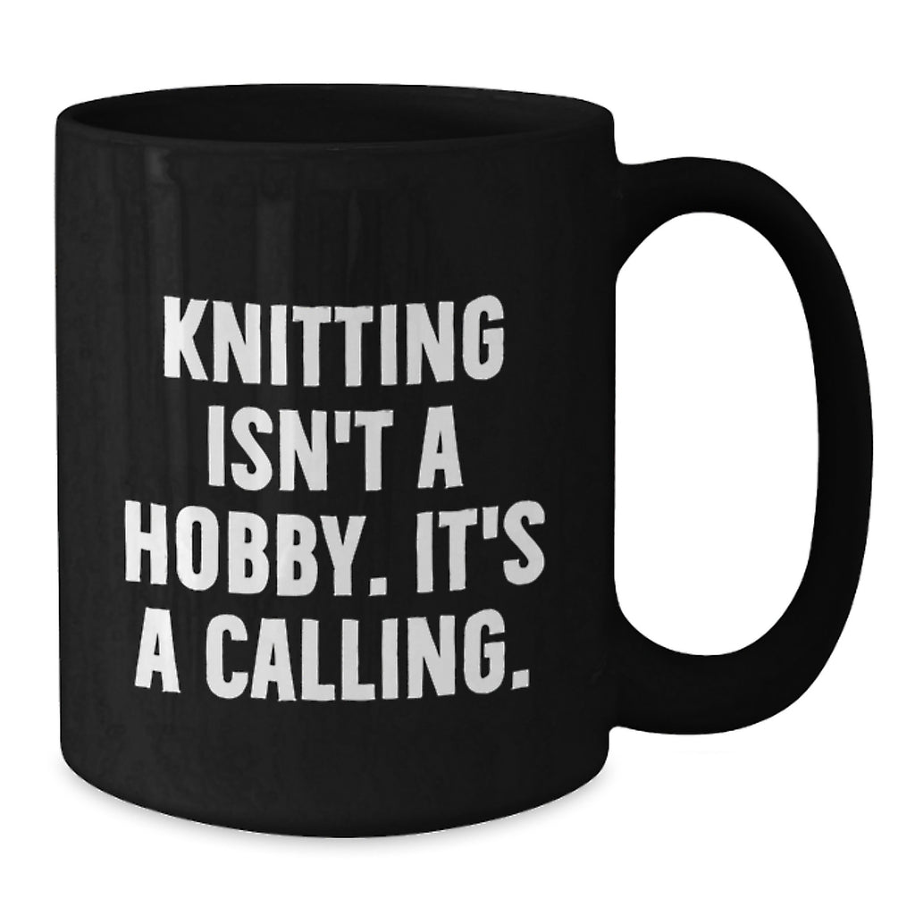 Funny 'Knitting Isn't A Hobby Its Calling' Black Coffee Mugs Gifts for Knitting Enthusiasts from Friends - Additional