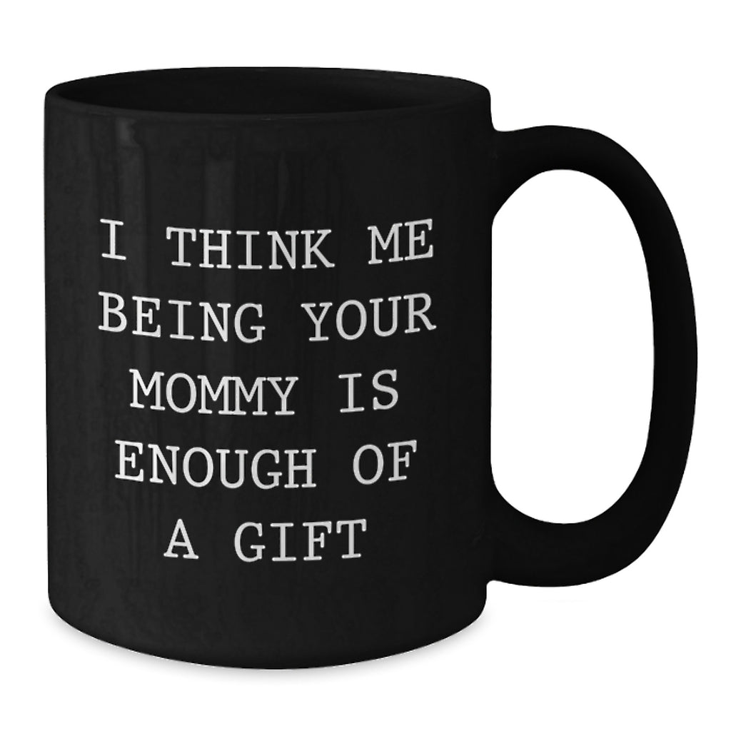 Funny Mommy Gifts from Mom, Mommy Being Enough Gift Black Coffee Mug Birthday Unique - Additional