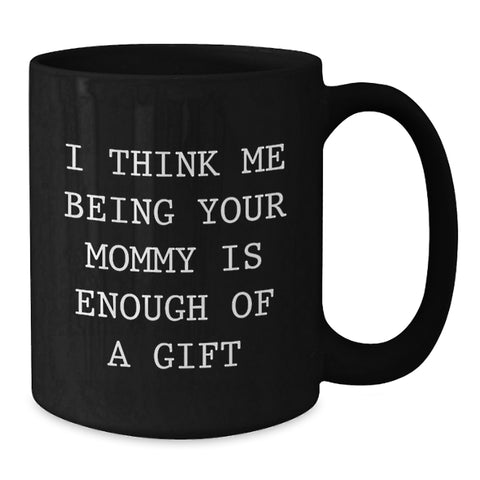 Image of Funny Mommy Gifts from Mom, Mommy Being Enough Gift Black Coffee Mug Birthday Unique - Additional