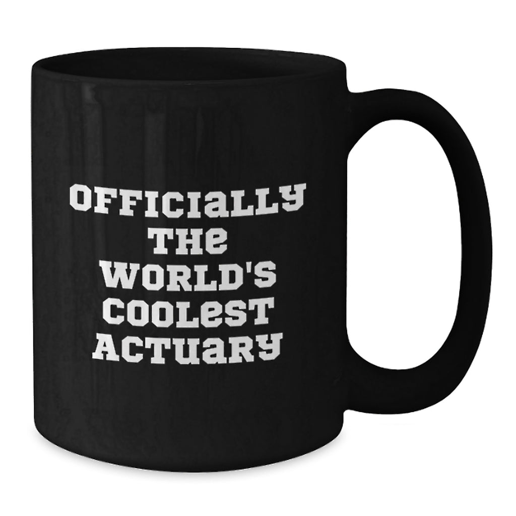 Actuary Gifts Funny Quote Black Coffee Mug for Birthday, Gifts from Men to Actuary, Actuary's Cool Mug for Him or Her, 'Officially The World's Coolest Actuary' - Additional