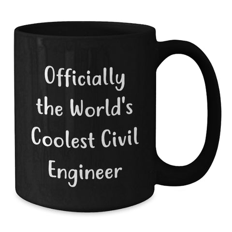 Image of Funny Civil Engineer Gifts from Friends - Officially The World's Coolest Civil Engineer Black Coffee Mug, Perfect for Mom's Day Unique Gifts - Additional