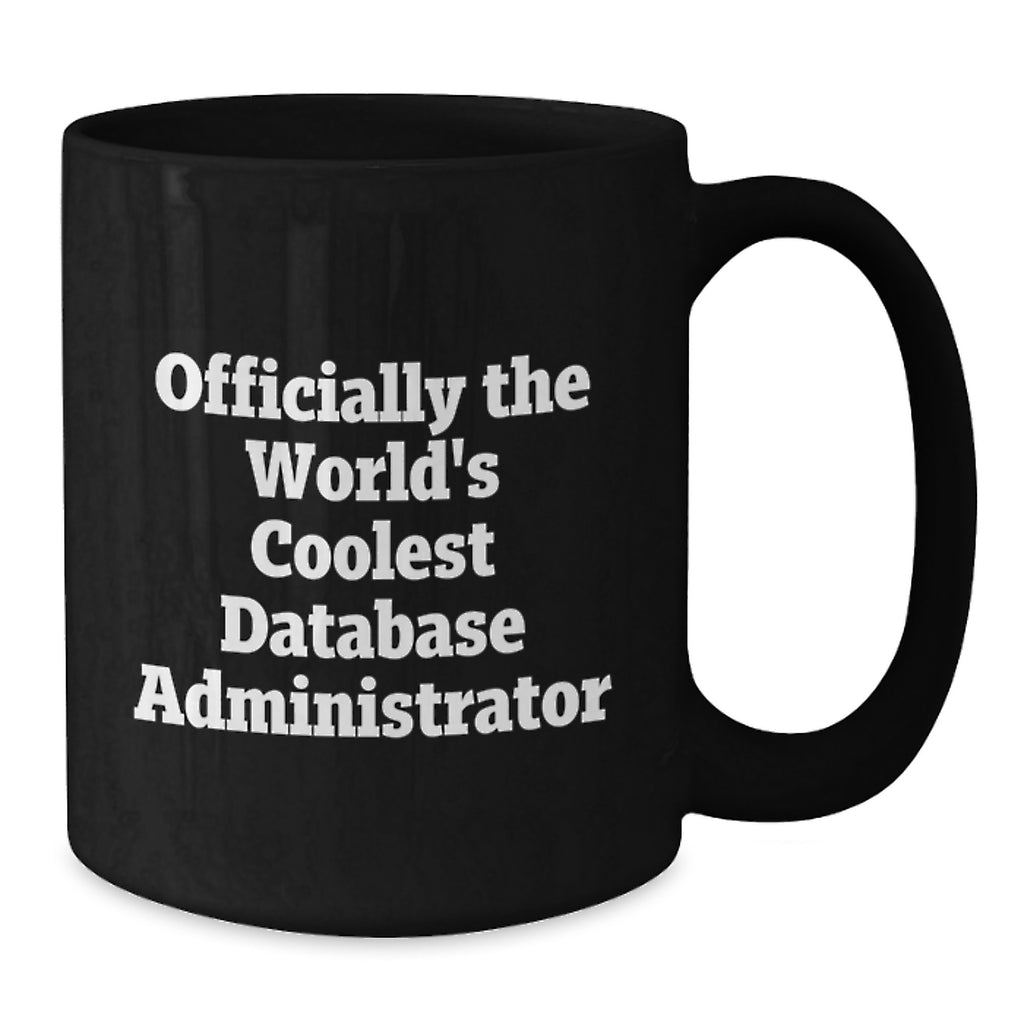 Funny Database Administrator Gifts from Friends for Birthday - 'Officially The World's Coolest Database Administrator' Black Coffee Mug - Additional