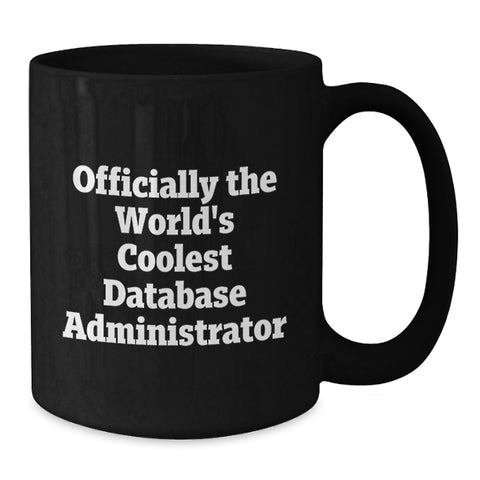 Image of Funny Database Administrator Gifts from Friends for Birthday - 'Officially The World's Coolest Database Administrator' Black Coffee Mug - Additional