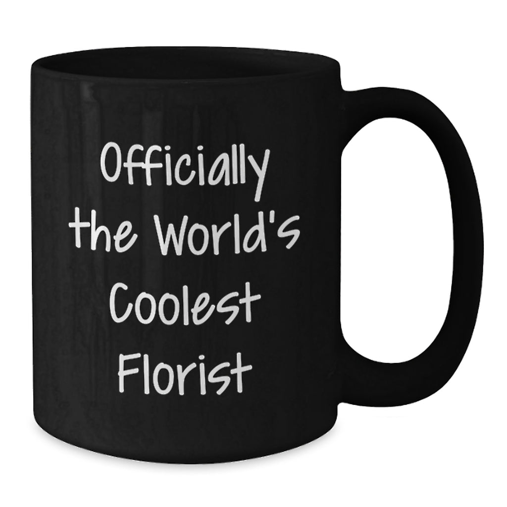 Funny Florist Gifts, Black Coffee Mugs, 'Officially The World's Coolest Florist', Unique Gifts for Florist, Mother's Day Unique Gifts from Men - Additional