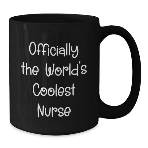 Image of Officially The World's Coolest Nurse Funny Quote Gifts from Men to Women Nurses on Mother's Day Unique Black Coffee Mug - Additional