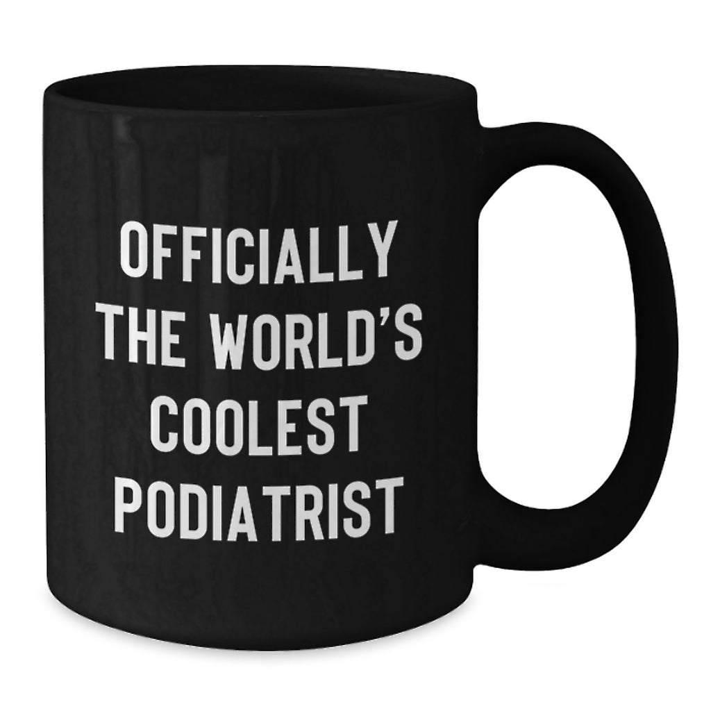 Funny Podiatrist Gifts from Friends - Officially The World's Coolest Podiatrist Black Coffee Mug for Birthday - Additional