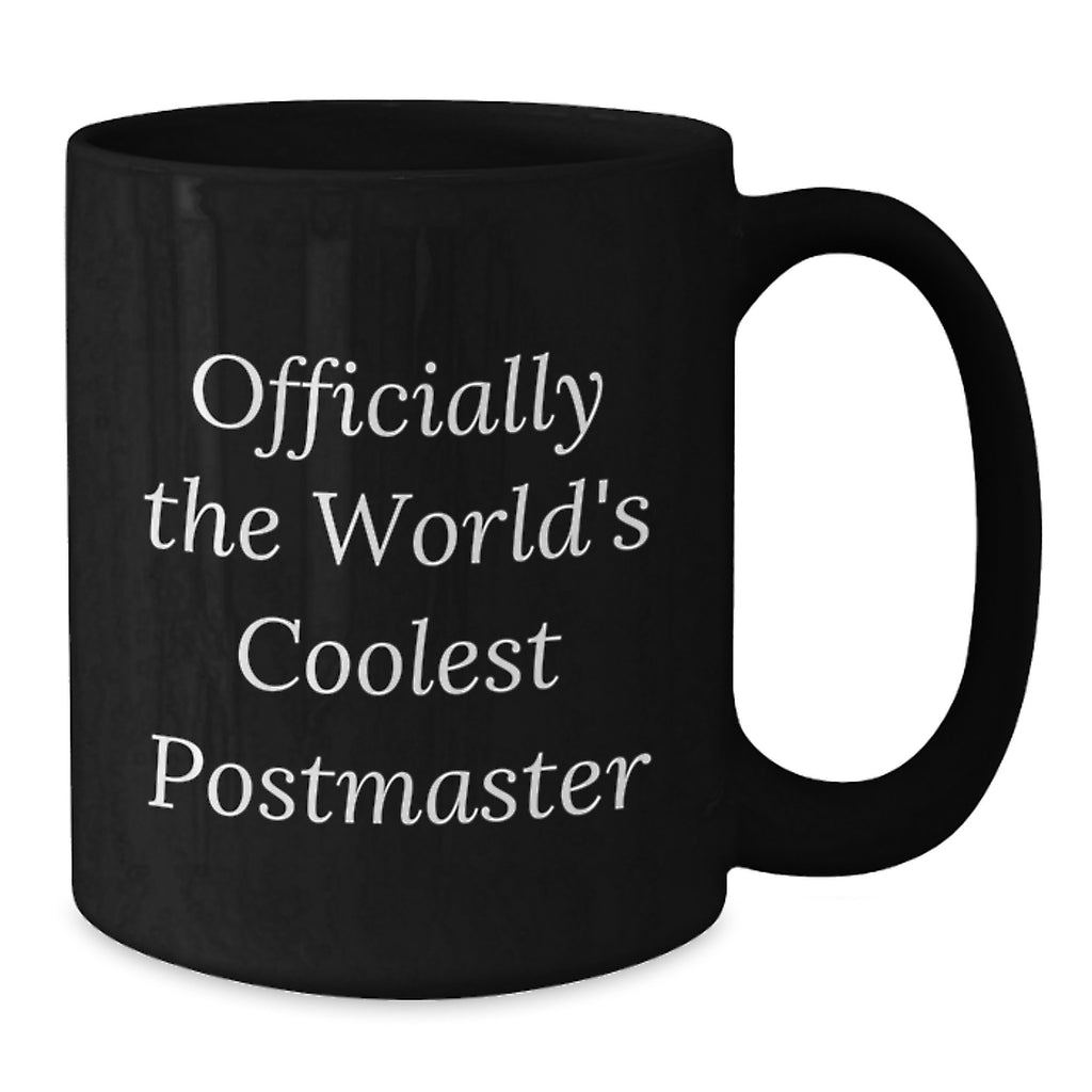 Funny Postmaster Gifts from Friends for Postmaster Birthday Unique Gifts, Officially The World's Coolest Postmaster Quote on Black Coffee Mug, 11oz or 15oz Ceramic Mug, Microwave and Dishwasher Safe - Additional