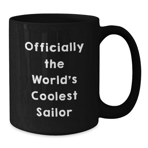 Image of Unique Funny Sailor Gifts Black Coffee Mug Officially The World's Coolest Sailor Christmas Unique Gifts from Men to Men - Additional