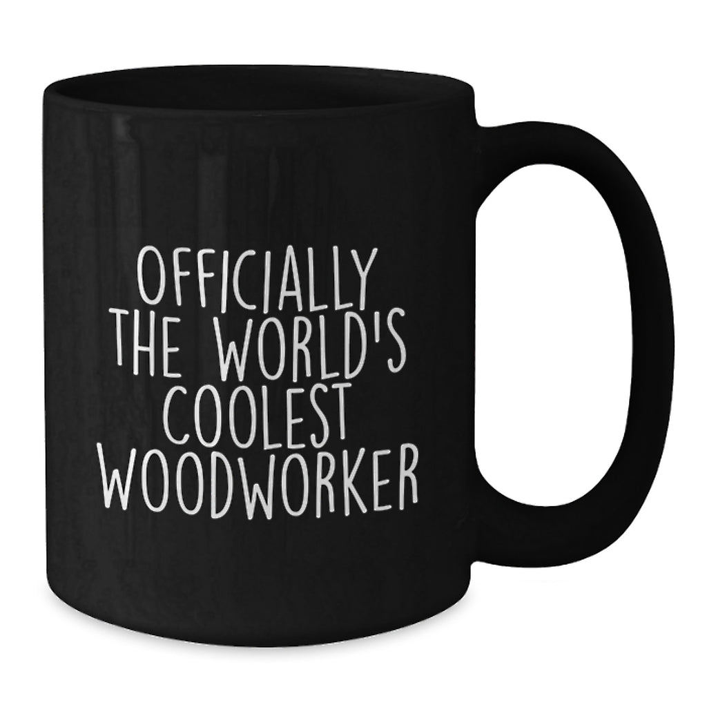 Funny Woodworker Gifts from Family - Officially The World's Coolest Woodworker Quote Black Coffee Mug - Additional