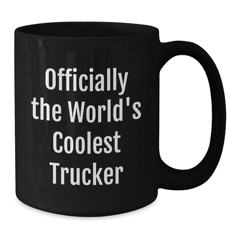 Image of Funny Trucker Gifts from Friends - Officially The World's Coolest Trucker Black Coffee Mug for Trucker Men Birthday Unique Gifts - Additional