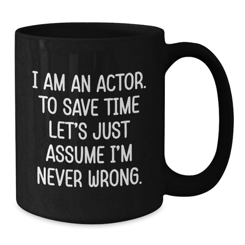 Image of Funny Actor Gifts for Men Friends Coworkers from Actor Enthusiasts Black Coffee Mug with I'm Never Wrong Quote for Valentine's Unique - Additional