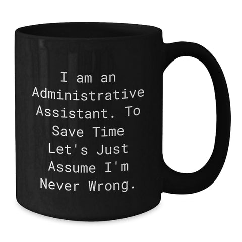 Image of Funny Admin Assistant Black Coffee Mug Gifts for Valentine's from Coworkers and Friends, Inspirational Quote for Office Work, 11oz or 15oz Ceramic Mug - Additional