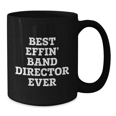 Image of Funny Band Director Black Coffee Mug Gifts from Men to Best Effin' Band Director Ever Lover on Valentine's - Additional
