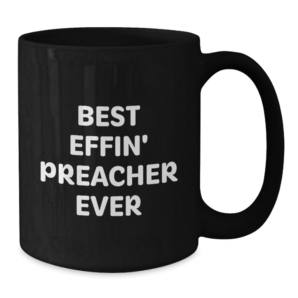Funny Preacher Gifts, Best Effin' Preacher Ever Quote, Black Coffee Mugs for Birthday, Gifts from Friends and Family to Preacher - Additional