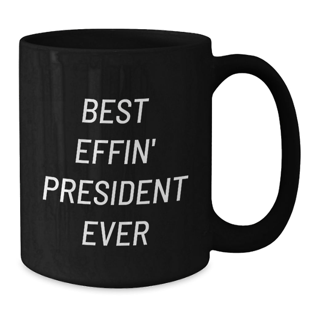 Funny President Gifts, Best Effin' President Ever Black Coffee Mug, Birthday Unique Gifts from Friends for President - Additional