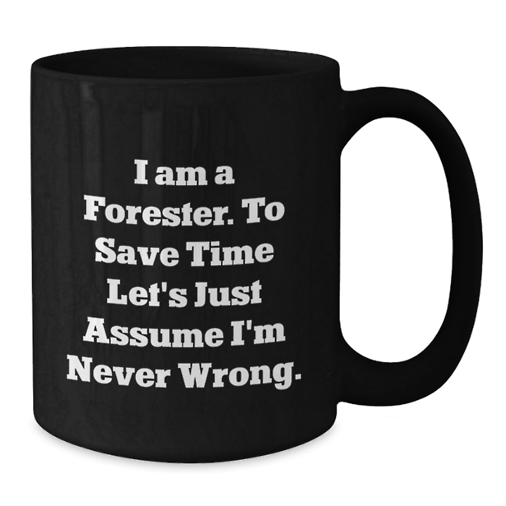 Funny Forester Black Coffee Mug Gift for Him Valentine's Unique Gifts from Friends to Family - Additional