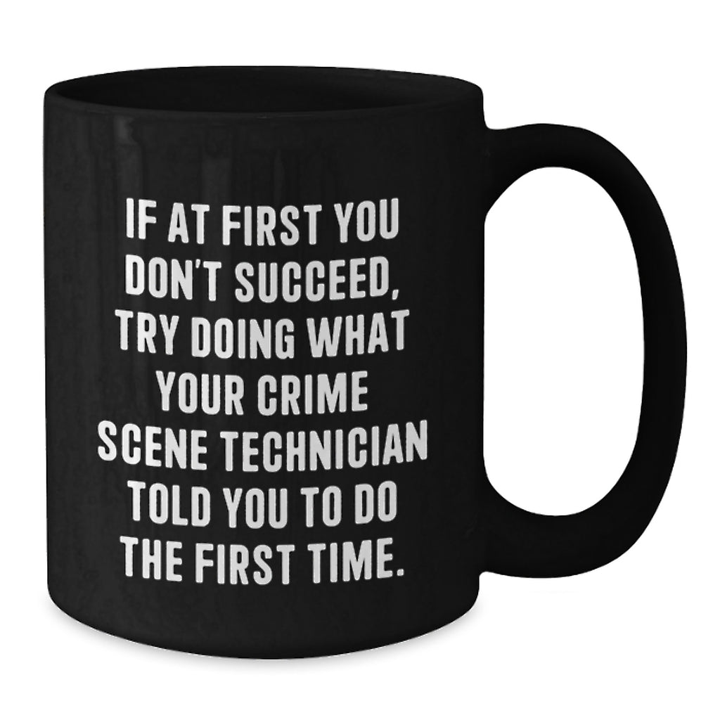 Funny Crime Scene Technician Gifts for Friends - Black Coffee Mug with Encouragement Quote, Perfect Christmas Unique Gifts from Coworkers - Additional