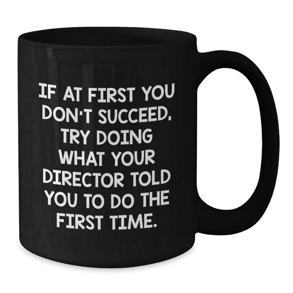 Funny Director Quote Gifts - Gifts from Friends to Director on Birthday Unique Gifts, Director Black Coffee Mug, Inspirational Quote - Additional