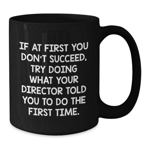 Image of Funny Director Quote Gifts - Gifts from Friends to Director on Birthday Unique Gifts, Director Black Coffee Mug, Inspirational Quote - Additional