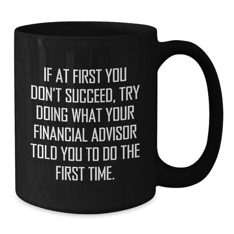 Image of Funny Financial Advisor Gifts from Friends for Birthday, 'If At First You Don't Succeed' Black Coffee Mug, Black, 11oz or 15oz - Additional